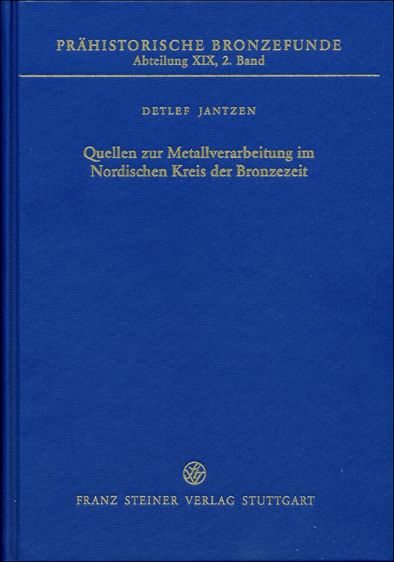 float-right small "Umschlag: Detlef Jantzen, Quellen zur Metallverarbeitung im Nordischen Kreis der Bronzezeit (Franz Steiner Verlag 2008)"