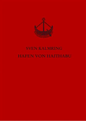 float-right small "Umschlag: Sven Kalmring, Der Hafen von Haithabu (Wachholtz Verlag Neumünster, Neumünster 2010)"