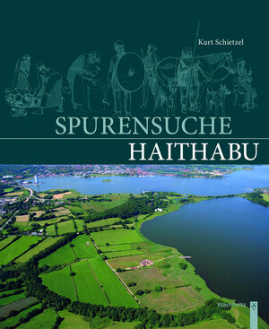 float-right small "Umschlag: Kurt Schietzel, Spurensuche Haithabu (Wachholtz Verlag, Neumünster/Hamburg 2014)"